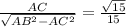 \frac{AC}{\sqrt{AB^2-AC^2}}=\frac{\sqrt{15}}{15}