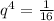 q^4=\frac{1}{16}