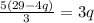 \frac{5(29-4q)}{3}=3q