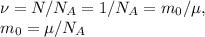 \nu=N/N_A=1/N_A=m_0/\mu, \\ m_0=\mu/N_A