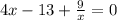 4x-13+\frac{9}{x} =0