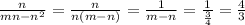 \frac{n}{mn-n^{2}}=\frac{n}{n(m-n)}=\frac{1}{m-n}=\frac{1}{\frac{3}{4}}=\frac{4}{3}