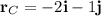 \mathbf{r}_C = -2\mathbf{i} - 1\mathbf{j}