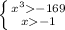 \left \{ {{x^3-169} \atop {x-1}} \right.