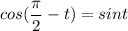 \displaystyle cos( \frac{ \pi }{2}-t)=sint