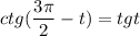 \displaystyle ctg( \frac{3 \pi }{2}-t)=tgt