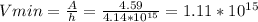 Vmin= \frac{A}{h} = \frac{4.59}{4.14*10 ^{15} } =1.11*10 ^{15}