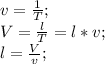 v=\frac{1}{T};\\ V=\frac{l}{T}=l*v;\\ l=\frac{V}{v};\\