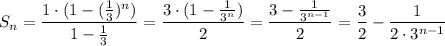 S_n=\dfrac{1\cdot(1-(\frac{1}{3})^n)}{1-\frac{1}{3}}=\dfrac{3\cdot(1-\frac{1}{3^n})}{2}=\dfrac{3-\frac{1}{3^{n-1}}}{2}=\dfrac{3}{2}-\dfrac{1}{2\cdot 3^{n-1}}