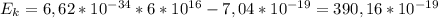 E_k=6,62*10^{-34}*6*10^{16}-7,04*10^{-19}=390,16*10^{-19}