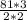 \frac{81*3}{2*2}