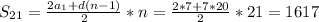 S_{21}= \frac{2a_1+d(n-1)}{2}*n= \frac{2*7+7*20}{2}*21= 1617