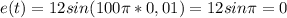 e(t)=12sin(100\pi*0,01)=12sin\pi=0