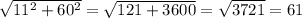 \sqrt{11^2+60^2}=\sqrt{121+3600}=\sqrt{3721}=61