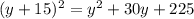 (y+15)^2=y^2+30y+225