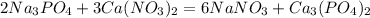 2Na_{3}PO_{4}+3Ca(NO_{3})_{2}=6NaNO_{3}+Ca_{3}(PO_{4})_{2}