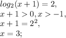 log_2(x+1)=2, \\ x+10, x-1, \\ x+1=2^2, \\ x=3;