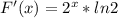 F'(x)=2^x*ln2