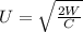 U=\sqrt{\frac{2W}{C}}