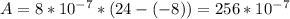 A=8*10^{-7}*(24-(-8))=256*10^{-7}