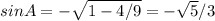 sinA= -\sqrt{1-4/9}= -\sqrt{5}/3