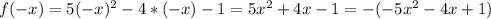 f(-x)=5(-x)^2-4*(-x)-1=5x^2+4x-1=-(-5x^2-4x+1)