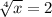 \sqrt[4]{x} = 2