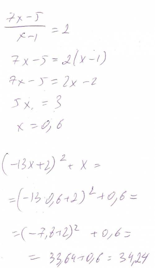 Найти число (-13х+2)^2+х, где х - корень уровнения (7х-5)/(х-1)=2