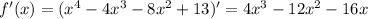 f'(x)=(x^4-4x^3-8x^2+13)'=4x^3-12x^2-16x