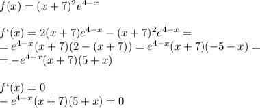 f(x)=(x+7)^2e^{4-x}\\\\f`(x)=2(x+7)e^{4-x}-(x+7)^2e^{4-x}=\\=e^{4-x}(x+7)(2-(x+7))=e^{4-x}(x+7)(-5-x)=\\=-e^{4-x}(x+7)(5+x)\\\\f`(x)=0\\-e^{4-x}(x+7)(5+x)=0