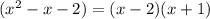 (x^{2}-x-2)=(x-2)(x+1)