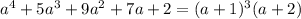 a^4+5a^3+9a^2+7a+2=(a+1)^3(a+2)