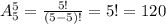 A_5^5 = \frac{5!}{(5-5)!} = 5! = 120