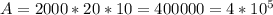 A=2000*20*10=400000=4*10^5