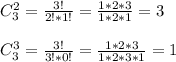 C_3^2 = \frac{3!}{2!*1!} = \frac{1*2*3}{1*2*1} = 3 \\ \\ C_3^3 = \frac{3!}{3!*0!} = \frac{1*2*3}{1*2*3*1} = 1