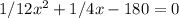 1/12x^2+1/4x-180=0