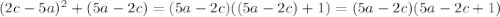 (2c-5a)^2+ (5a-2c) =(5a-2c)((5a-2c)+1) =(5a-2c)(5a-2c+1)