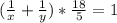 (\frac{1}{x}+\frac{1}{y})*\frac{18}{5}=1