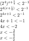 ( { {2}^{4} })^{x + \frac{1}{4} } < {2}^{ - 1} \\ {2}^{4(x + \frac{1}{4} )} < {2}^{ - 1} \\ {2}^{4x + 1} < {2}^{ - 1} \\ 4x + 1 < - 1 \\ 4x < - 2 \\ x < - \frac{2}{4} \\ x < - \frac{1}{2}