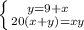 \left \{ {{y=9+x} \atop {20(x+y)=xy}} \right.