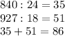 840:24=35\\ 927:18=51\\ 35+51=86