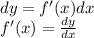 dy = f'(x)dx\\ f'(x) = \frac{dy}{dx}