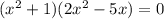 (x^2+1)(2x^2-5x)=0