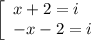 \left[\begin{array}{l}x + 2 = i \\ -x - 2 = i\end{array}\right.