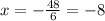 x = -\frac {48} {6} = - 8