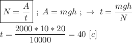 \boxed{N = \dfrac{A}{t} } \ ; \ A = mgh \ ; \ \rightarrow \ t = \dfrac{mgh}{N} \\ \\ t = \dfrac{2000*10*20}{10000} = 40 \ [c]