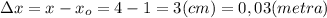 зx=x-x_o=4-1=3(cm)=0,03(metra)