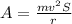 A=\frac{mv^{2}S}{r}