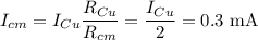 I_{cm}=I_{Cu}\dfrac{R_{Cu}}{R_{cm}}=\dfrac{I_{Cu}}2=0.3\text{ mA}