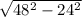 \sqrt{48^{2} - 24^{2}}